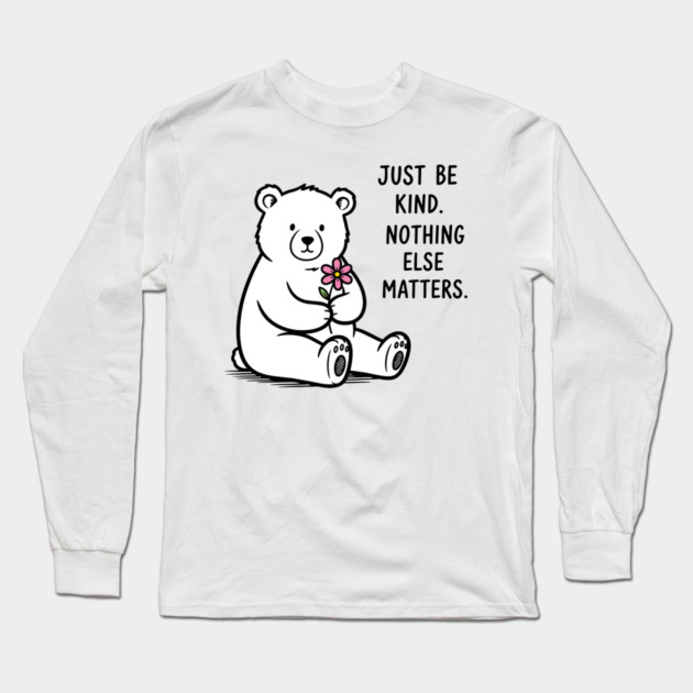 Kindness Matters Bear Long Sleeve T-Shirt by enrynz