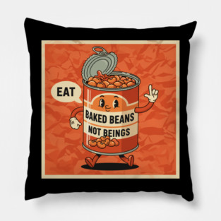 Eat Baked Beans, Not Beings Pillow
