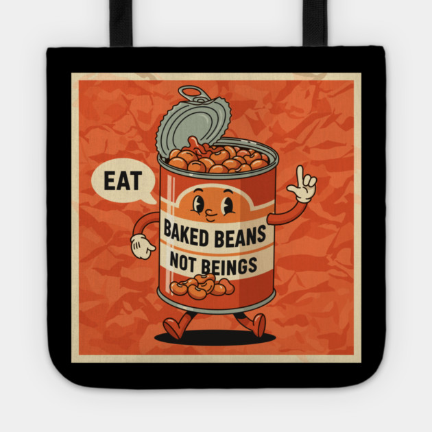 Eat Baked Beans, Not Beings Tote by enrynz