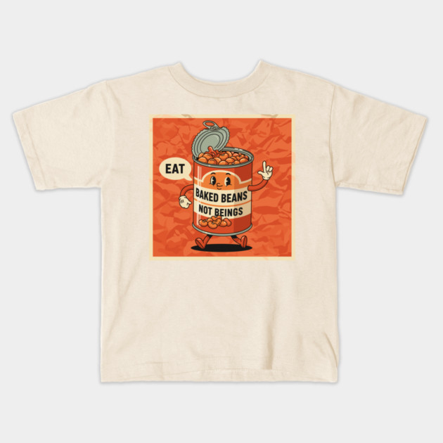 Eat Baked Beans, Not Beings Kids T-Shirt by enrynz