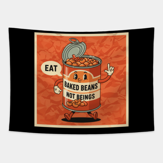 Eat Baked Beans, Not Beings Tapestry by enrynz