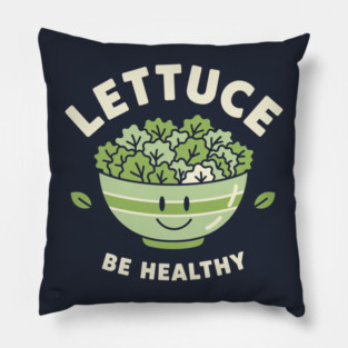 Lettuce Be Healthy Pillow