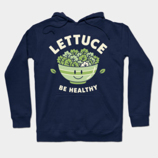 Lettuce Be Healthy Hoodie
