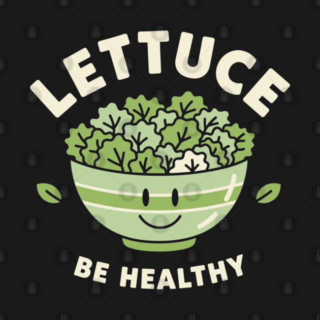 Lettuce Be Healthy by enrynz