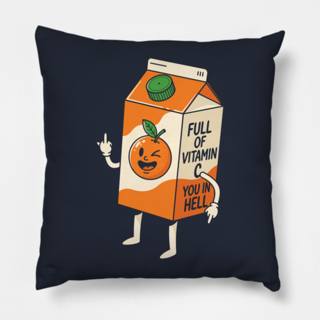 Full of Vitamin C You in Hell Pillow by enrynz
