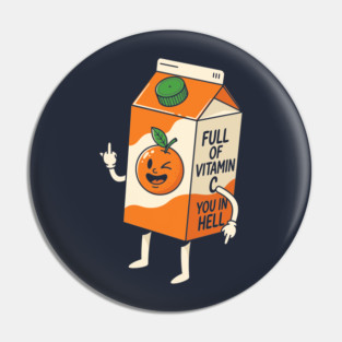 Full of Vitamin C You in Hell Pin