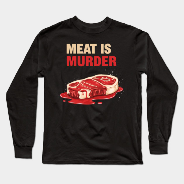 Meat is Murder Long Sleeve T-Shirt by enrynz