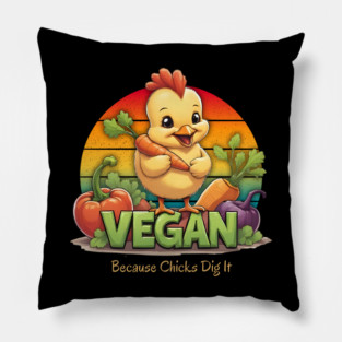 Vegan – Because Chicks Dig It Pillow