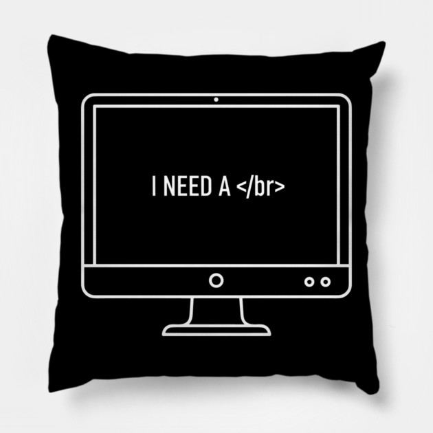 I need a </br> Pillow by enrynz