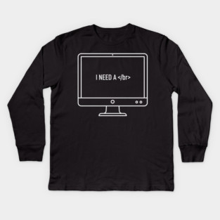 I need a </br> Kids Long Sleeve T-Shirt