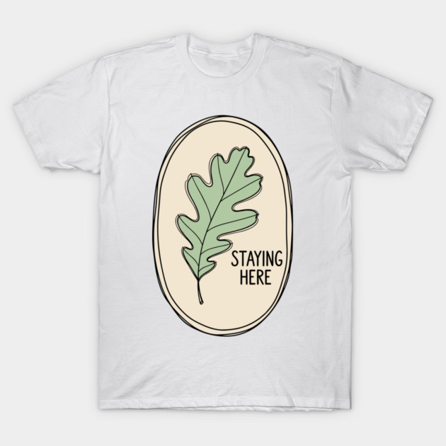 Staying Here Oak Leaf T-Shirt by enrynz