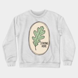 Staying Here Oak Leaf Crewneck Sweatshirt