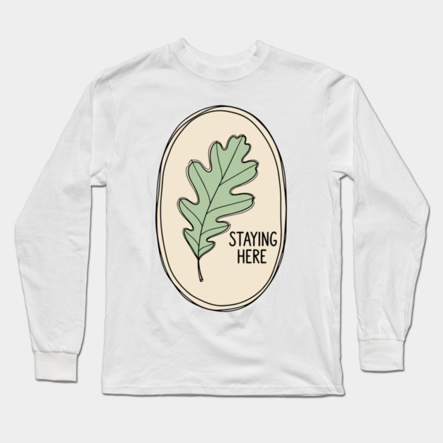 Staying Here Oak Leaf Long Sleeve T-Shirt by enrynz