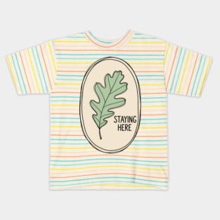 Staying Here Oak Leaf Kids T-Shirt
