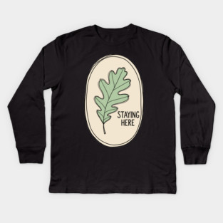 Staying Here Oak Leaf Kids Long Sleeve T-Shirt