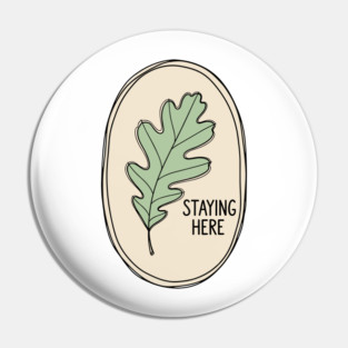 Staying Here Oak Leaf Pin