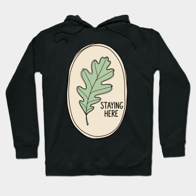 Staying Here Oak Leaf Hoodie by enrynz