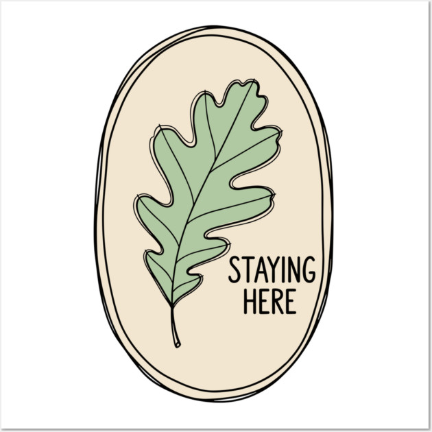 Staying Here Oak Leaf Wall Art by enrynz