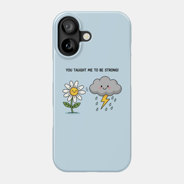 You Tought Me To Be Strong Phone Case by enrynz