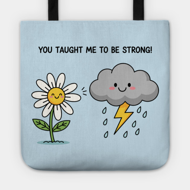 You Tought Me To Be Strong Tote by enrynz