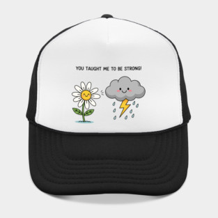 You Tought Me To Be Strong Hat