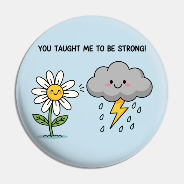 You Tought Me To Be Strong Pin by enrynz
