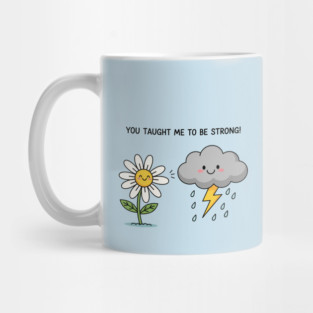 You Tought Me To Be Strong Mug
