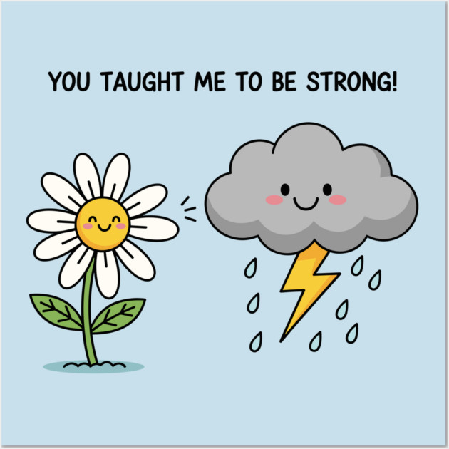 You Tought Me To Be Strong Wall Art by enrynz