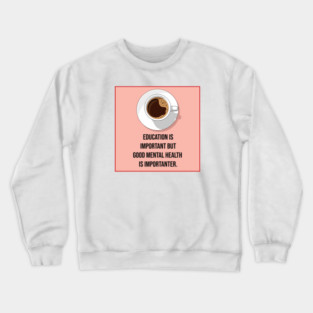 Mental Health Matters Coffee Quote Crewneck Sweatshirt