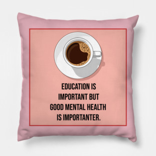 Mental Health Matters Coffee Quote Pillow