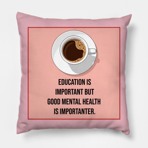 Mental Health Matters Coffee Quote Pillow by enrynz