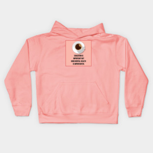 Mental Health Matters Coffee Quote Kids Hoodie