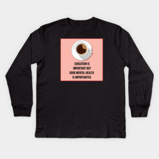 Mental Health Matters Coffee Quote Kids Long Sleeve T-Shirt