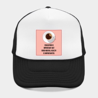 Mental Health Matters Coffee Quote Hat