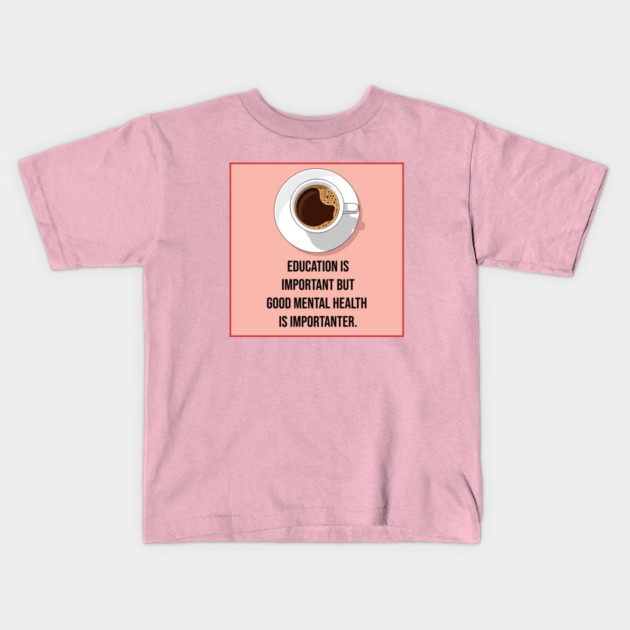 Mental Health Matters Coffee Quote Kids T-Shirt by enrynz