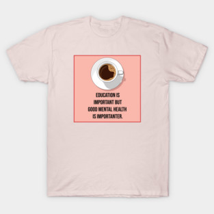 Mental Health Matters Coffee Quote T-Shirt