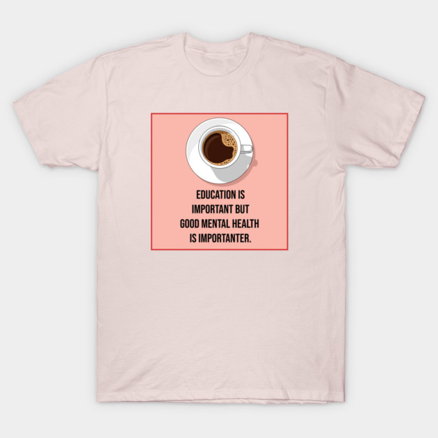 Mental Health Matters Coffee Quote T-Shirt by enrynz