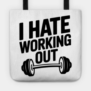 I Hate Working Out Tote