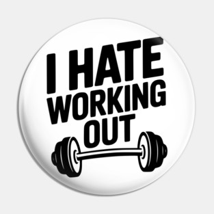I Hate Working Out Pin