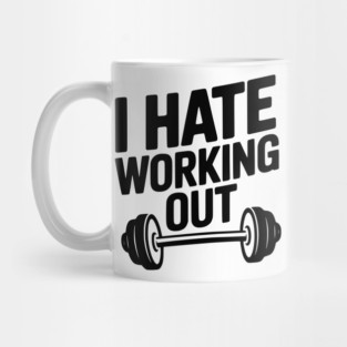 I Hate Working Out Mug
