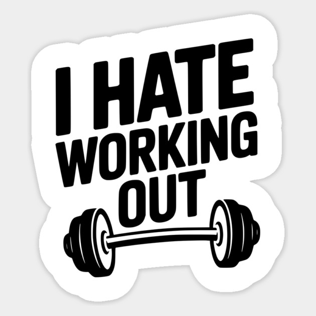 I Hate Working Out Sticker by Frank Ring