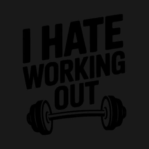 I Hate Working Out by Frank Ring