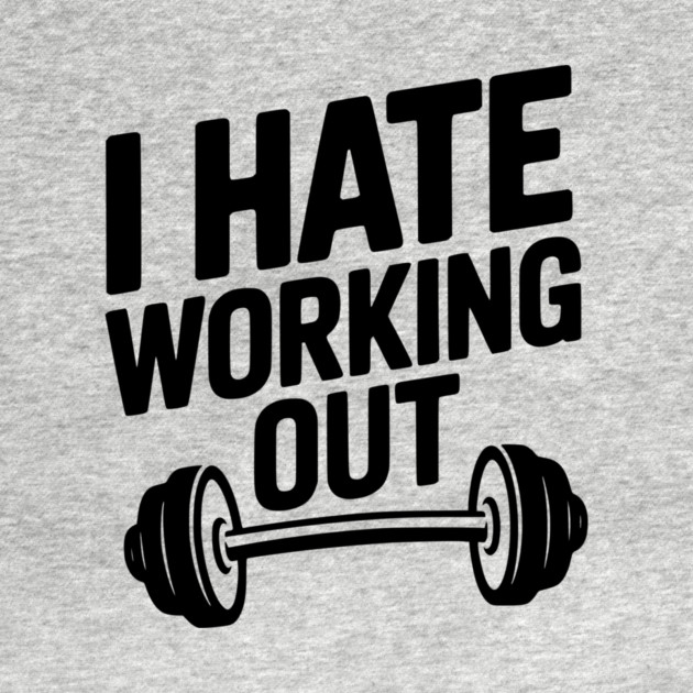 I Hate Working Out by Frank Ring