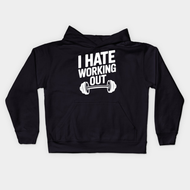 I Hate Working Out Kids Hoodie by Frank Ring