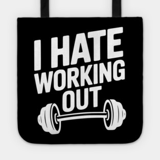 I Hate Working Out Tote