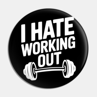 I Hate Working Out Pin