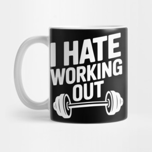 I Hate Working Out Mug