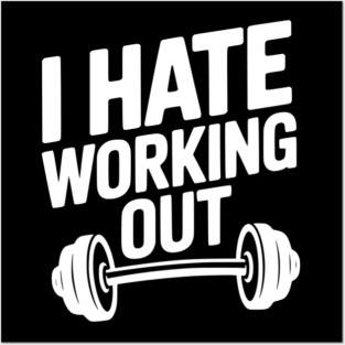 I Hate Working Out Posters and Art