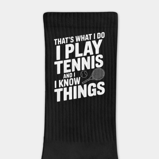 That's What I Do I Play Tennis and I Know Things by Frank Ring