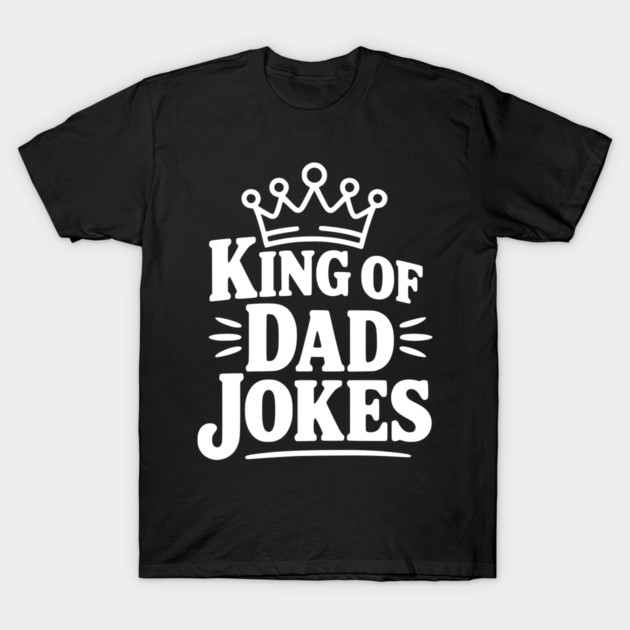 King of Dad Jokes T-Shirt by Frank Ring